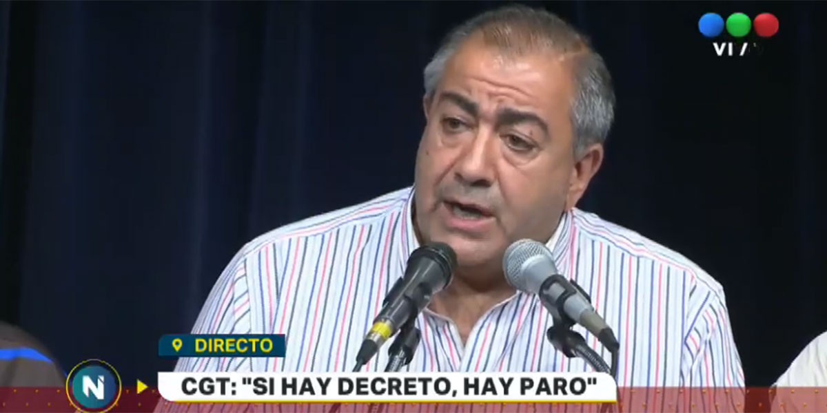 Conferencia de la CGT: "Si hay decreto, hay paro" | Política