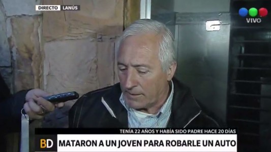 Padre del joven muerto en Lanús: "Chorro que mata, chorro que tiene que morir"