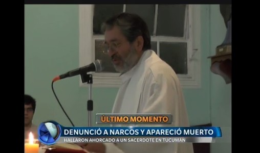 Tucumán: encontraron ahorcado a un cura que denunció a narcos