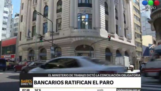 Pese a la conciliación obligatoria, ratifican paro bancario