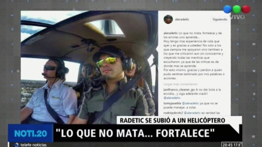 Radetic, provocador desde un helicóptero: "Lo que no mata, fortalece"