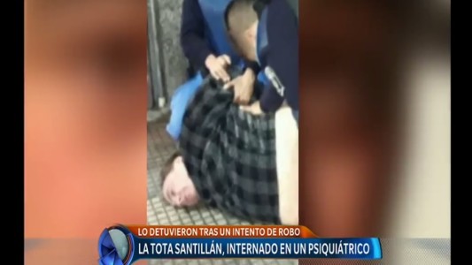 Tras la detención, la Tota Santillán fue internado en un neuropsiquiátrico