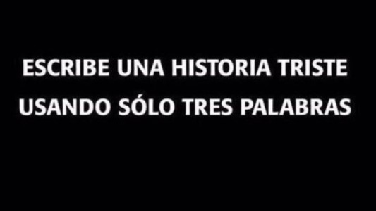 “Escribe una historia triste en tres palabras”: la consigna viral que explota en las redes
