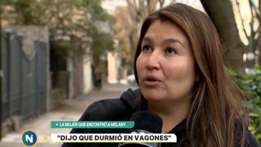 Habló la mujer que encontró a Melany: "Me dijo que durmió en vagones"