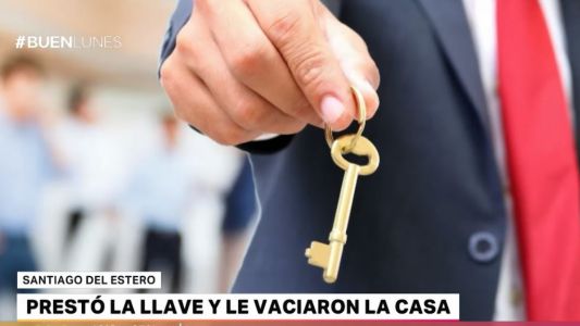 Prestó la llave y le vaciaron la casa