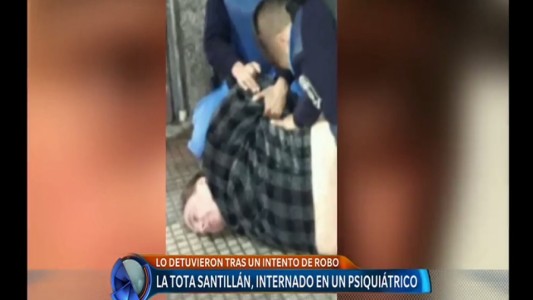 Tras la detención, la Tota Santillán fue internado en un neuropsiquiátrico