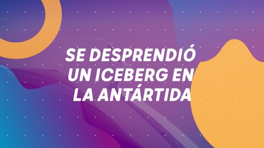Un iceberg a la deriva, nuevo confinamiento, aprobaron Ley de Emergencia Covid y empató Boca #BuenFlash