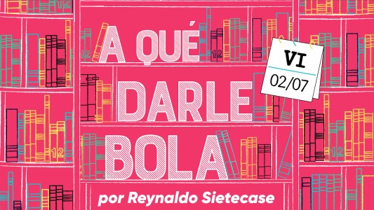 ¿A qué darle bola el 2 de julio?, por Sietecase