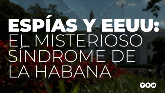 ¿Qué es el síndrome de La Habana? Ataques sónicos, denuncias y espías #TFN