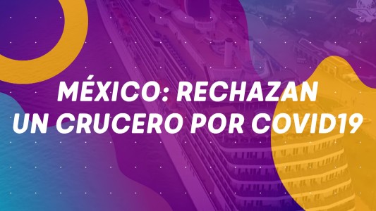#BuenFlash - México: Rechazan un crucero por COVID19