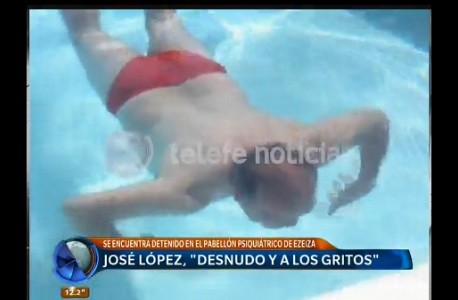 José López, desnudo y a los gritos