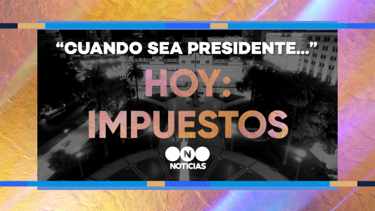 "Cuando sea presidente": qué harán los candidatos con los impuestos