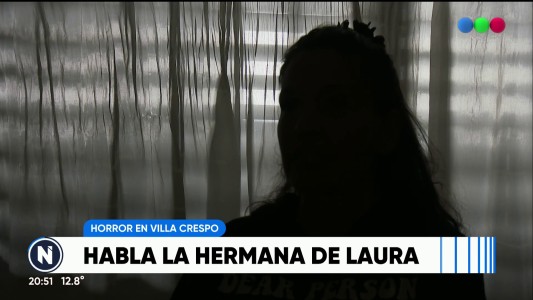 Horror en Villa Crespo:  “No había nada que hiciera prever esto", aseguró la hermana de Laura