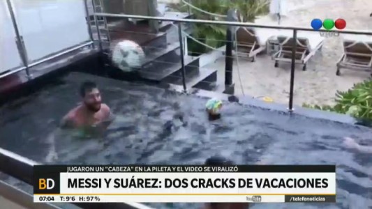 Messi y Suárez, dos cracks de vacaciones