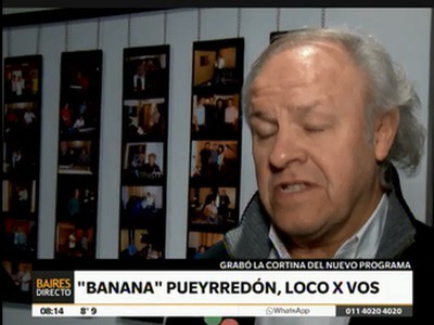 César "Banana" Pueyrredón, loco X vos