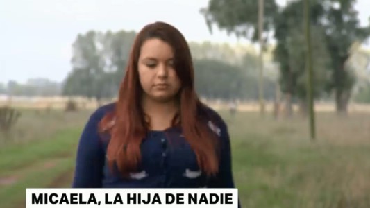 La historia de Micaela, la hija de nadie