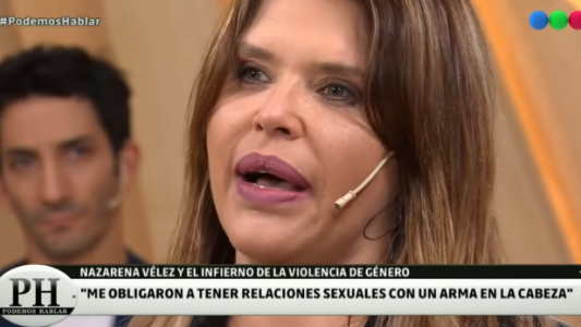 Nazarena Vélez: "Una pareja me apuntaba con un revólver y me obligaba a tener relaciones"