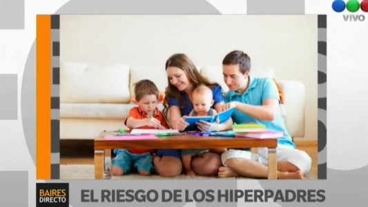 "Hiperpadres": el riesgoso deseo de criar hijos perfectos