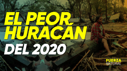 Fuerza Natural: El peor huracán del 2020