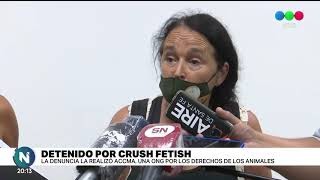 "Crush Fetish": "Es el primer caso en Argentina, es una práctica aberrante"