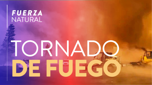 Un tornado de fuego atrapó a bomberos en California - Fuerza Natural