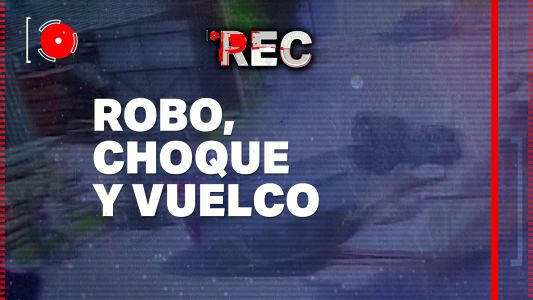 Robo, choque y vuelco - #REC