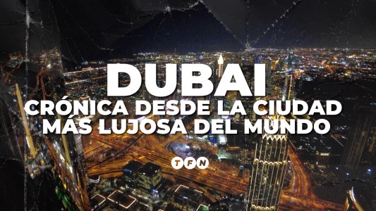 Dubai: crónica desde la ciudad más lujosa del mundo - TFN