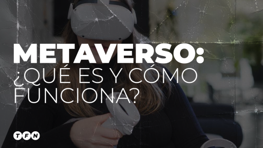 ¿Qué es y cómo funciona el metaverso? - #TFN