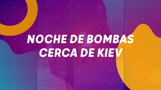 Noche de bombas cerca de Kiev - #BuenFlash