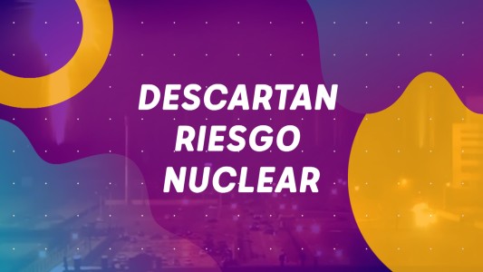 Descartan riesgo nuclear - #BuenFlash