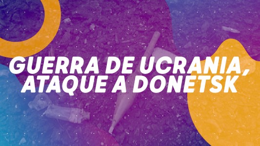 Guerra de Ucrania: Ataque a Donetsk #BuenFlash