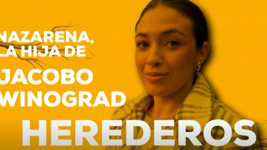 Herederos: Nazarena, la hija de Jacobo Winograd
