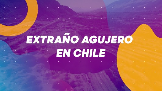 #BuenFlash Extraño agujero en Chile