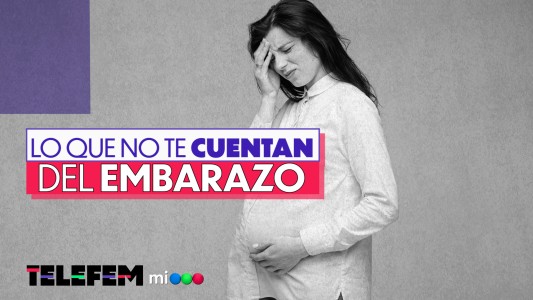 Lo que no te cuentan del embarazo #Telefem