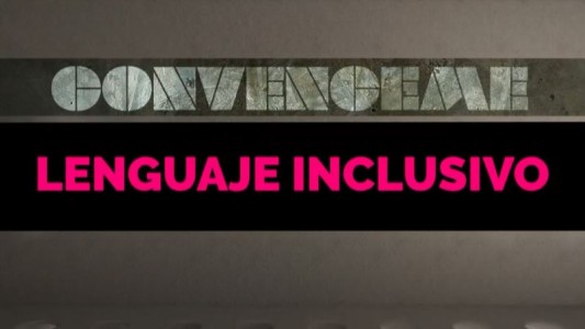 Convenceme: ¿Por qué debería utilizar el lenguaje inclusivo?