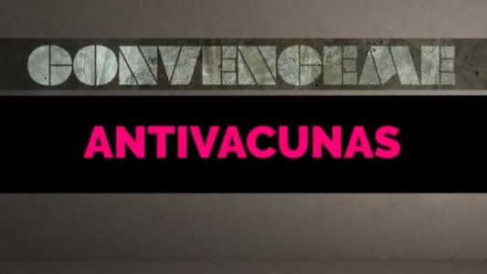 Convenceme: antivacunas explican por qué rechazan la medicina tradicional