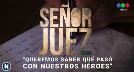 Señor Juez: "Queremos saber qué pasó con nuestros héroes"