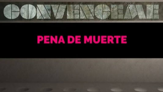 Convenceme: es abogado y está a favor de la pena de muerte