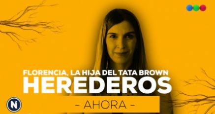 Herederos: Florencia, la hija del Tata Brown