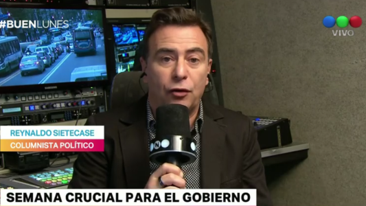 Semana crucial para el Gobierno: el análisis de Reynaldo Sietecase