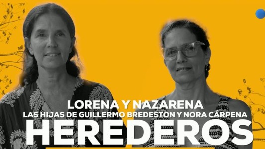 Herederos: Lorena y Nazarena, las hijas de Guillermo Bredeston y Nora Cárpena
