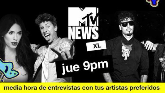 ¡Nuevo show! MTV News XL te acerca a tus ídolos con las mejores entrevistas